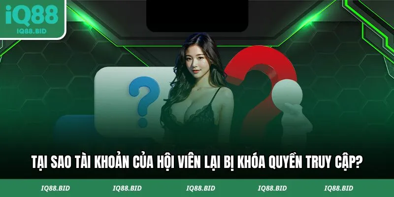 Câu hỏi thường gặp về trường hợp bị khoá tài khoản