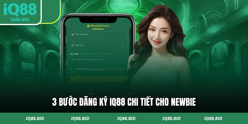 Đăng ký IQ88 chi tiết cho newbie