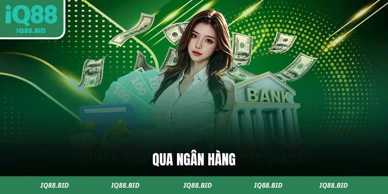 Nạp tiền IQ88 qua kênh ngân hàng