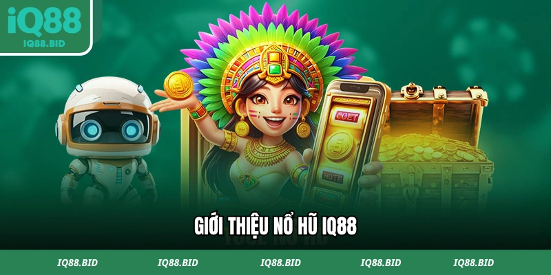 Giới thiệu nổ hũ IQ88