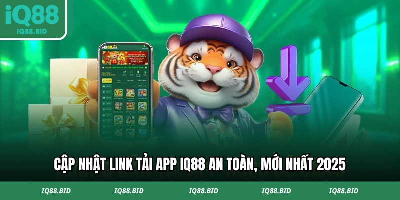 Cập nhật tải app IQ88 an toàn, mới nhất