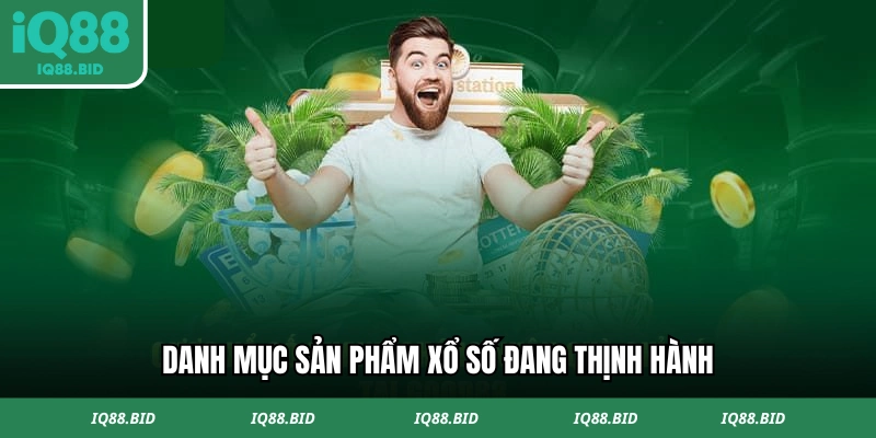 Danh mục sản phẩm xổ số đang thịnh hành